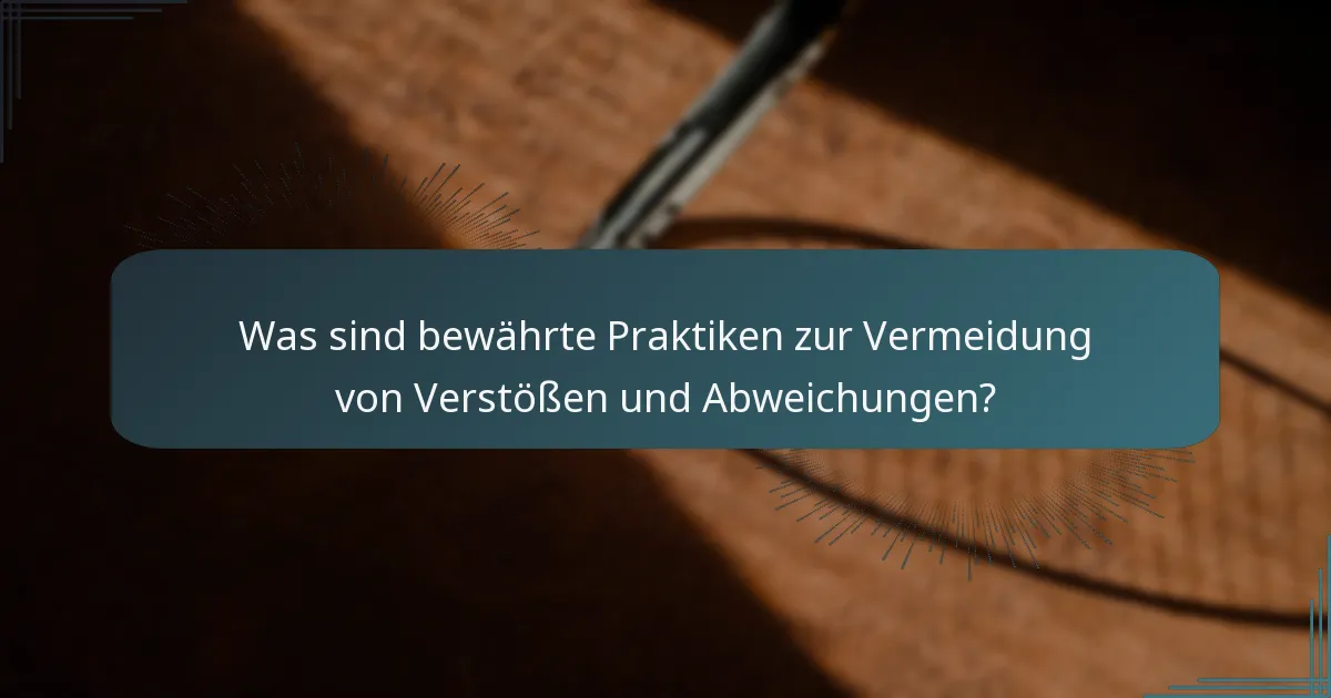 Was sind bewährte Praktiken zur Vermeidung von Verstößen und Abweichungen?