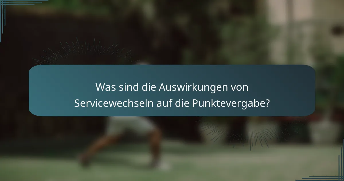 Was sind die Auswirkungen von Servicewechseln auf die Punktevergabe?