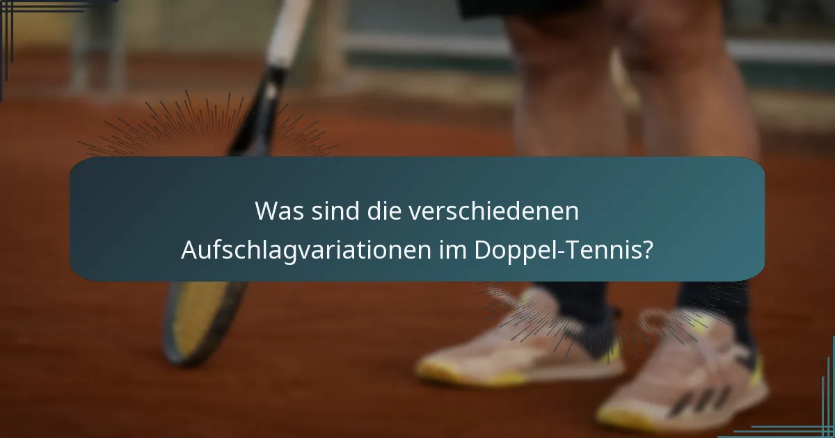 Was sind die verschiedenen Aufschlagvariationen im Doppel-Tennis?