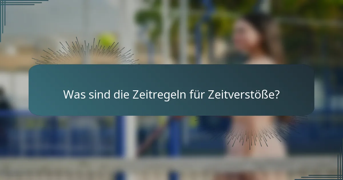 Was sind die Zeitregeln für Zeitverstöße?