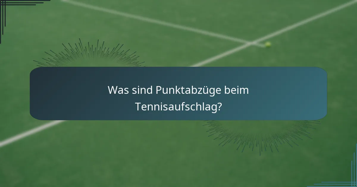 Was sind Punktabzüge beim Tennisaufschlag?