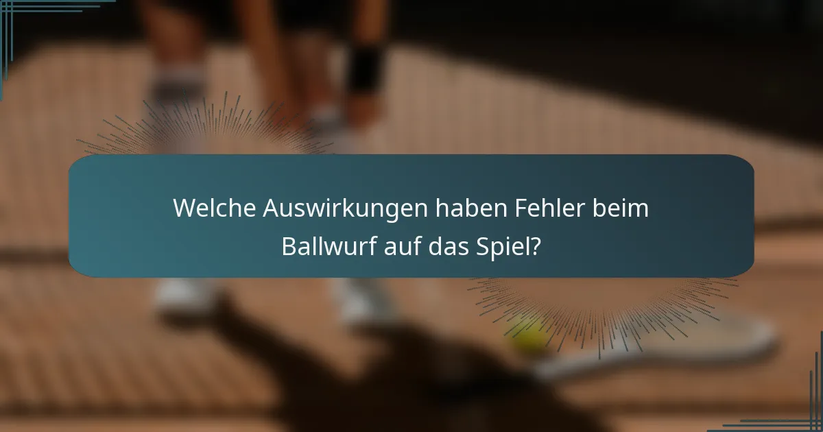 Welche Auswirkungen haben Fehler beim Ballwurf auf das Spiel?