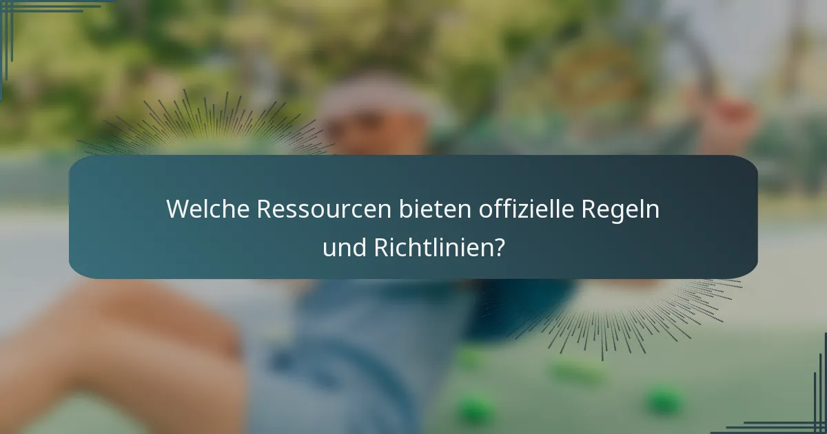 Welche Ressourcen bieten offizielle Regeln und Richtlinien?