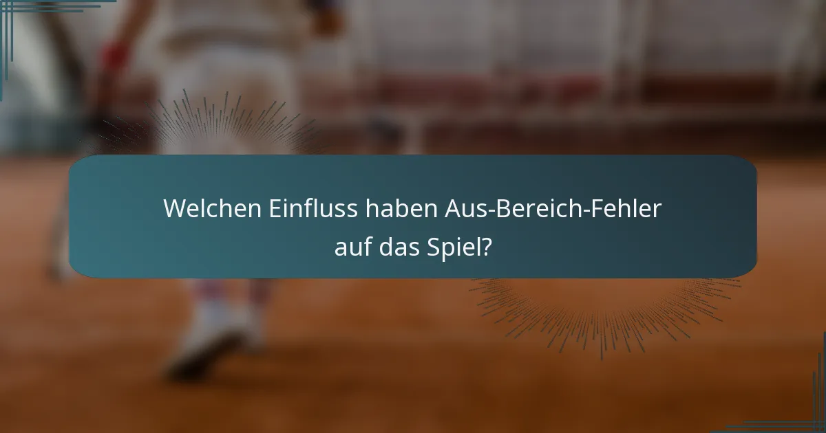 Welchen Einfluss haben Aus-Bereich-Fehler auf das Spiel?