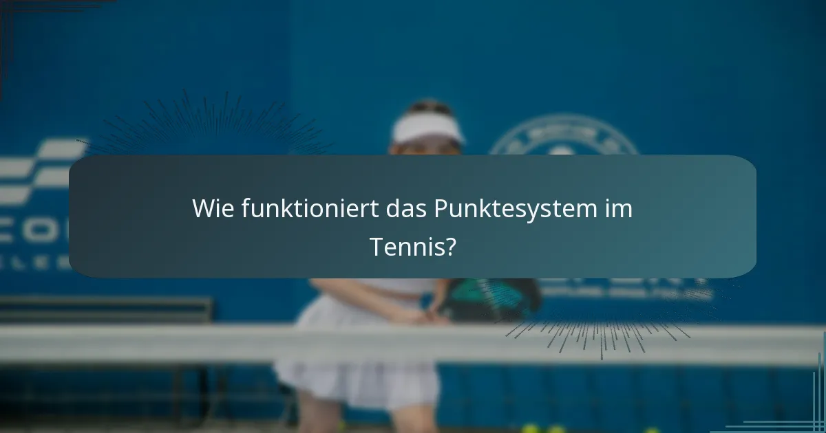 Wie funktioniert das Punktesystem im Tennis?