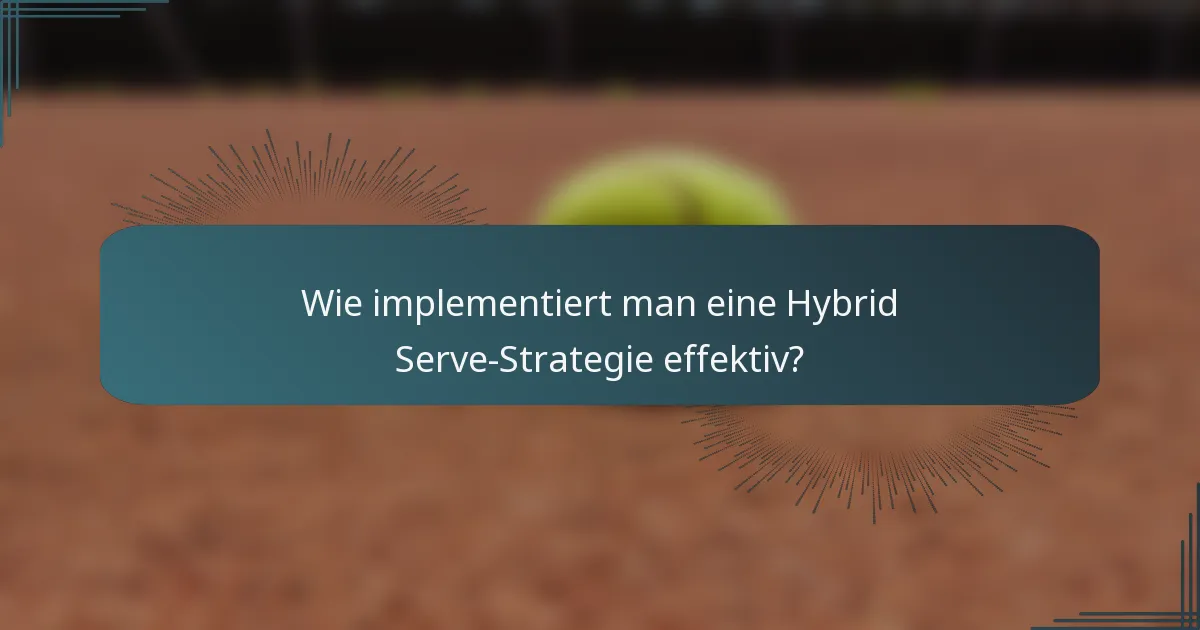 Wie implementiert man eine Hybrid Serve-Strategie effektiv?
