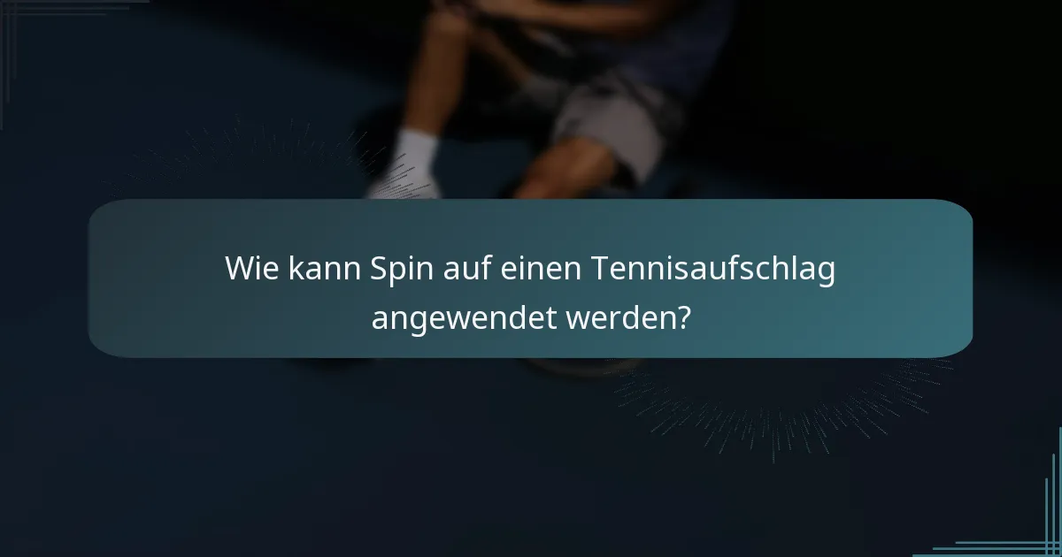 Wie kann Spin auf einen Tennisaufschlag angewendet werden?