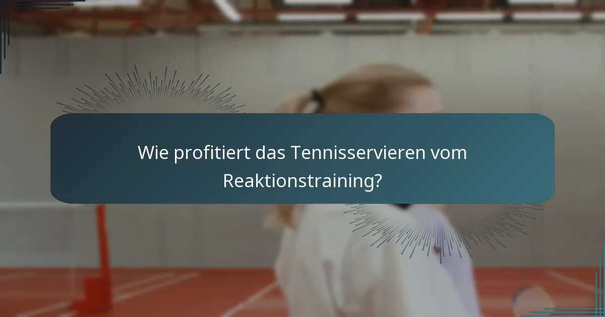 Wie profitiert das Tennisservieren vom Reaktionstraining?