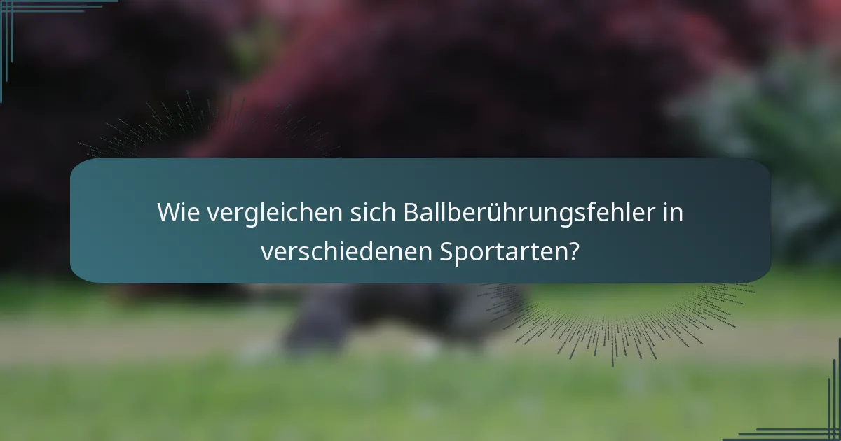 Wie vergleichen sich Ballberührungsfehler in verschiedenen Sportarten?