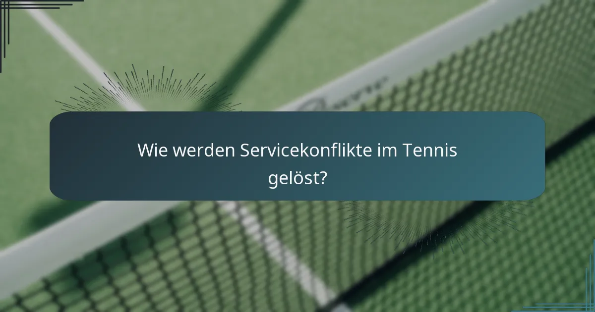 Wie werden Servicekonflikte im Tennis gelöst?