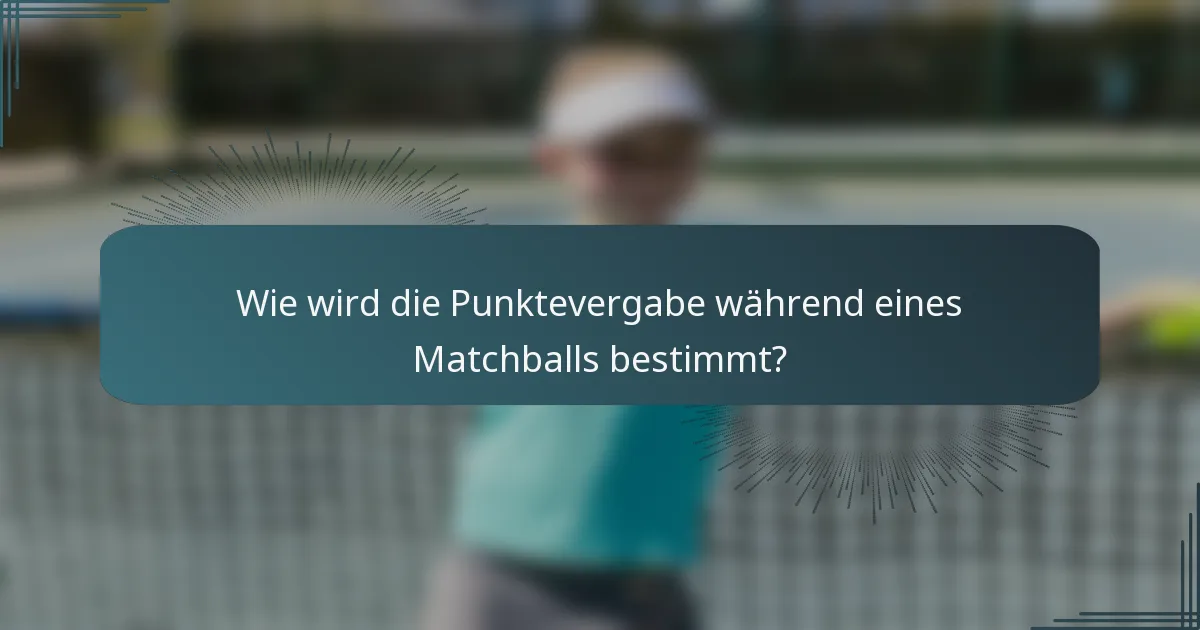 Wie wird die Punktevergabe während eines Matchballs bestimmt?
