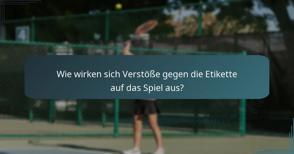 Wie wirken sich Verstöße gegen die Etikette auf das Spiel aus?